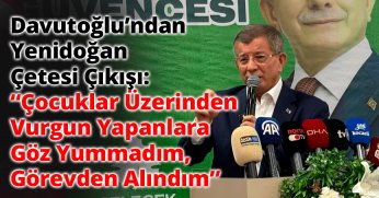 Davutoğlu’ndan Yenidoğan Çetesi Çıkışı “Çocuklar Üzerinden Vurgun Yapanlara Göz Yummadım, Görevden Alındım”