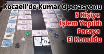 Kocaeli'de Kumar Operasyonu: 5 Kişiye İşlem Yapıldı, Paraya El Konuldu