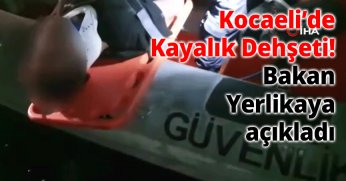 Kocaeli’de Kayalık Dehşeti! Bakan Yerlikaya: Vatandaşımız Kurtarıldı