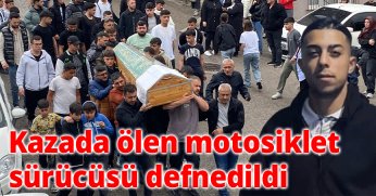 Kazada ölen motosiklet sürücüsü defnedildi