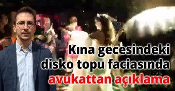 Kına gecesindeki disko topu faciasında avukattan açıklama