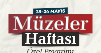Müzeler Haftası özel etkinliklerle kutlanacak