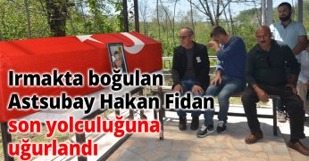 Irmakta boğulan Astsubay Hakan Fidan, son yolculuğuna uğurlandı