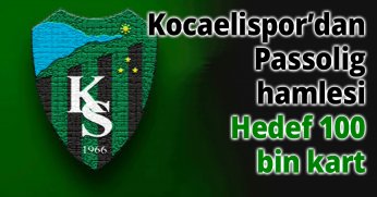 Kocaelispor’dan Passolig hamlesi: Hedef 100 bin kart