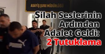 Silah Seslerinin Ardından Adalet Geldi: 2 Tutuklama