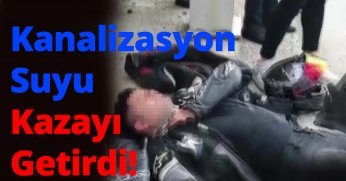 Göz Göre Göre Gelen Kaza: Yolu Su Bastı, Motosikletliler Kaydı!