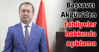 Başsavcı Akgün'den tahliyeler hakkında açıklama
