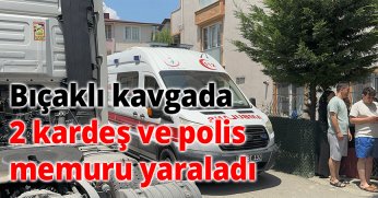 Bıçaklı kavgada 2 kardeş ve polis memuru yaraladı