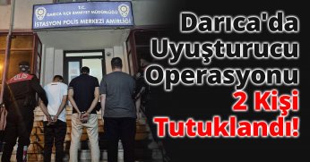Darıca'da Uyuşturucu Operasyonu: 2 Kişi Tutuklandı!