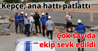 Kepçe, ana hattı patlattı: Çok sayıda ekip sevk edildi