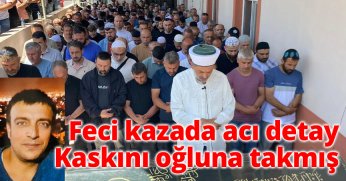 Feci kazada acı detay: Kaskını oğluna takmış