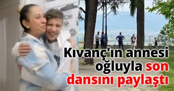 Kıvanç'ın annesi oğluyla son dansını paylaştı