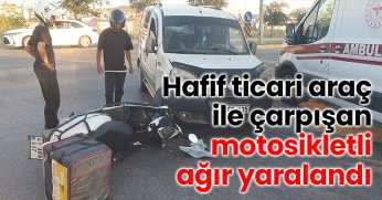 Hafif ticari araç ile çarpışan motosikletli ağır yaralandı