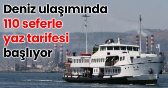 Deniz ulaşımında 110 seferle yaz tarifesi başlıyor