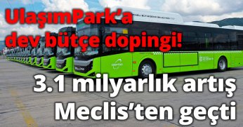 UlaşımPark’a dev bütçe dopingi! 3.1 milyarlık artış Meclis’ten geçti