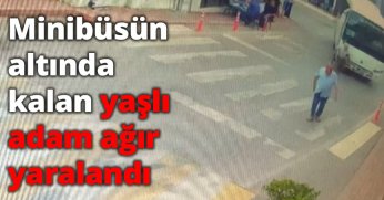 Minibüsün altında kalan yaşlı adam ağır yaralandı