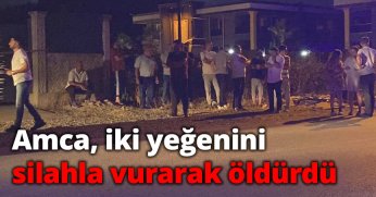 Amca, iki yeğenini silahla vurarak öldürdü