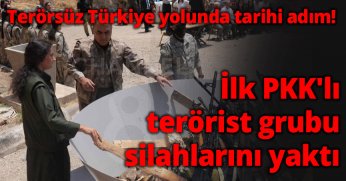 Terörsüz Türkiye yolunda tarihi adım! İlk PKK'lı terörist grubu silahlarını yaktı