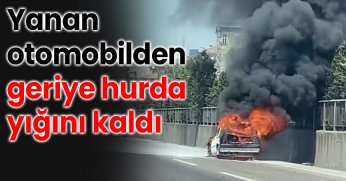 Yanan otomobilden geriye hurda yığını kaldı