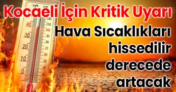 Hava Sıcaklıkları Hissedilir Derecede Artacak Kocaeli İçin Kritik Uyarı