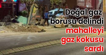 Kazı sırasında doğal gaz borusu delindi, mahalleyi gaz kokusu sardı