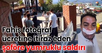 Fahiş fotoğraf ücretine itiraz eden şoföre yumruklu saldırı