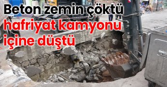 Beton zemin çöktü, hafriyat kamyonu içine düştü 
