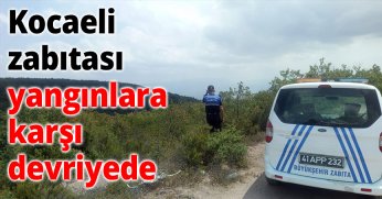 Kocaeli zabıtası yangınlara karşı devriyede