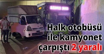 Halk otobüsü ile kamyonet çarpıştı: 2 yaralı