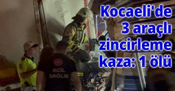 Kocaeli'de 3 araçlı zincirleme kaza: 1 ölü