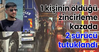 Kocaeli'de 1 kişinin öldüğü zincirleme kazayla ilgili 2 sürücü tutuklandı