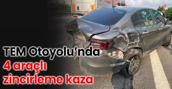 TEM Otoyolu’nda 4 araçlı zincirleme kaza
