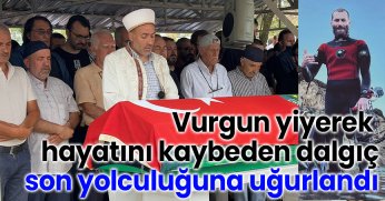 Vurgun yiyerek hayatını kaybeden dalgıç son yolculuğuna uğurlandı
