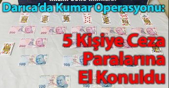 Darıca’da Kumar Operasyonu: 5 Kişiye Ceza, Paralarına El Konuldu