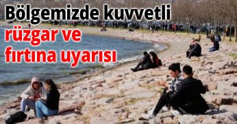 Bölgemizde Kuvvetli Rüzgar ve Fırtına Uyarısı