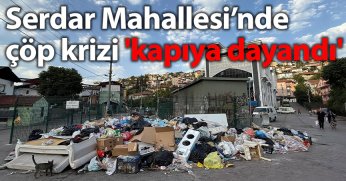 Serdar Mahallesi’nde çöp krizi 'kapıya dayandı'
