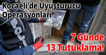7 Günde 13 Tutuklama!