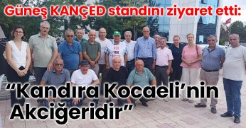 Hurşit Güneş KANÇED Standını Ziyaret Etti: “Kandıra Kocaeli’nin Akciğeridir”
