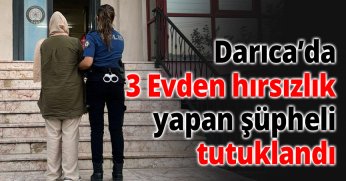 Darıca’da 3 Evden Hırsızlık Yapan Şüpheli Tutuklandı