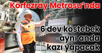 6 TBM aynı anda kazı yapacak