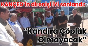 KANÇED’in direnişi İYİ sonlandı:  “Kandıra Çöplük Olmayacak”