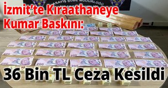 İzmit’te Kıraathaneye Kumar Baskını: 36 Bin TL Ceza Kesildi