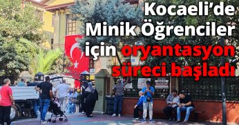 Kocaeli’de Minik Öğrenciler İçin Oryantasyon Süreci Başladı