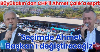Büyükakın'dan CHP'li Ahmet Çalık'a espri: 