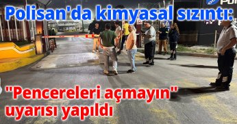 Polisan'da kimyasal sızıntı: 