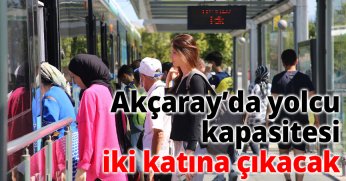 Akçaray’da yolcu kapasitesi iki katına çıkacak
