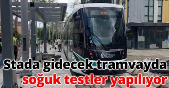 Stada gidecek tramvayda soğuk testler yapılıyor