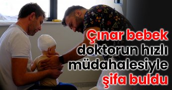 Beyin kanaması geçiren Çınar bebek doktorun hızlı müdahalesiyle şifa buldu