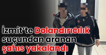 İzmit’te Dolandırıcılık suçundan aranan şahıs yakalandı
