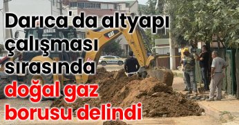 Darıca'da altyapı çalışması sırasında doğal gaz borusu delindi